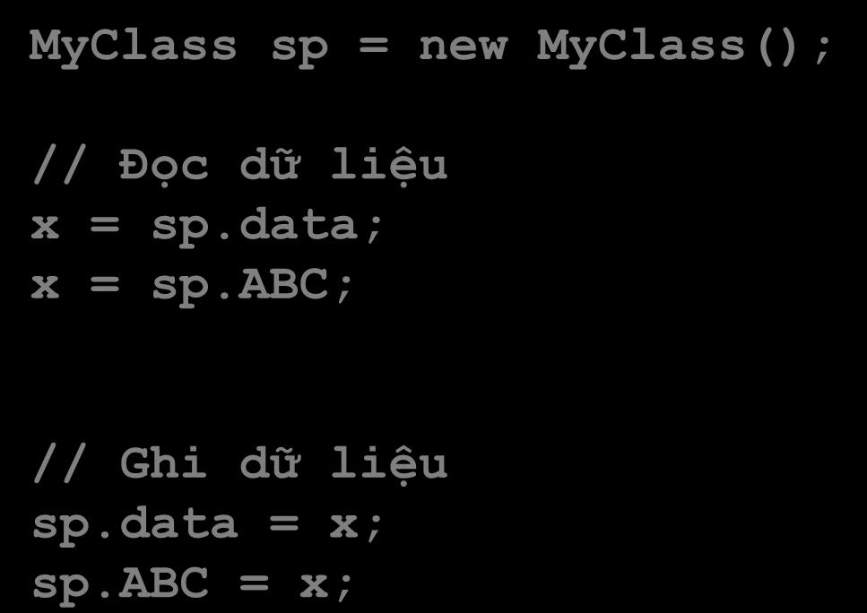 MyClass(); // Đọc dữ liệu x = sp.data; x = sp.