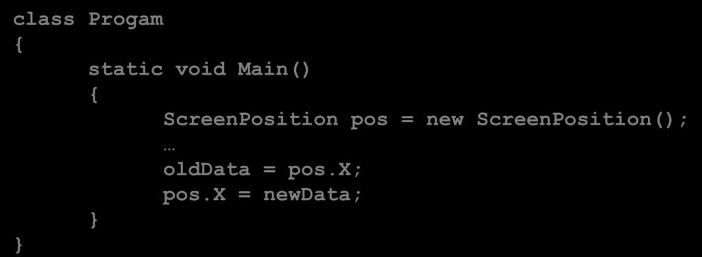Property Property và Phương thức truy cập class Progam static void Main() ScreenPosition pos = new