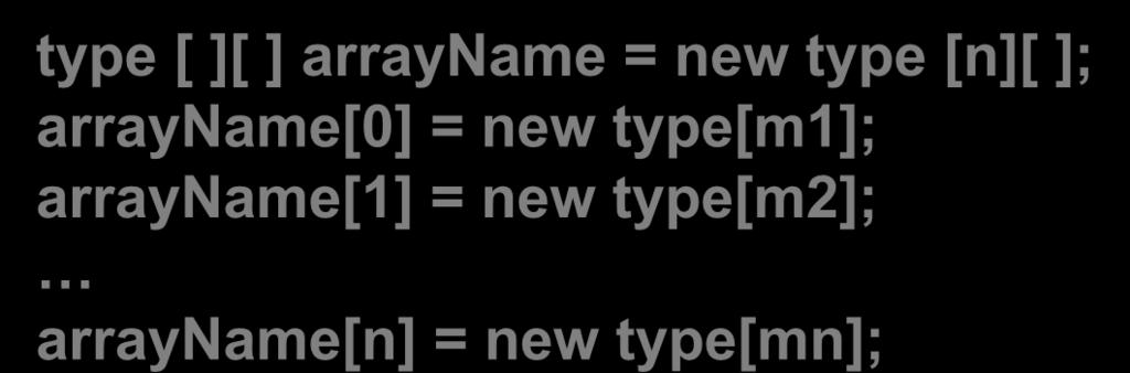 arrayname = new type [n1, n2]; type [ ][ ] arrayname = new type [n][ ];