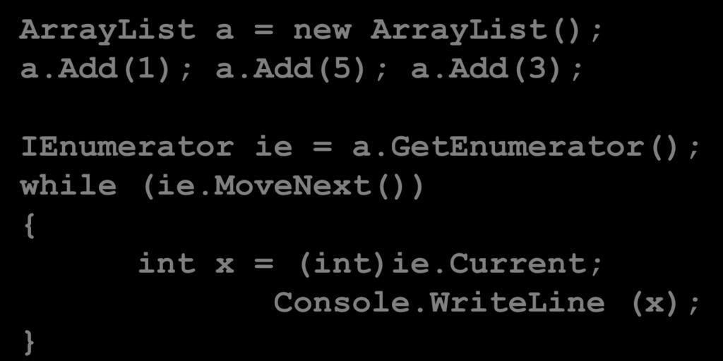 WriteLine(x); ArrayList a = new ArrayList(); a.add(1); a.add(5); a.