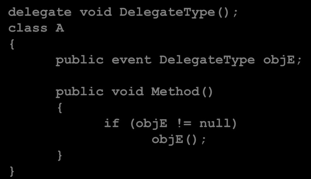 Event So sánh delegate và event Sự kiện delegate void DelegateType(); class A