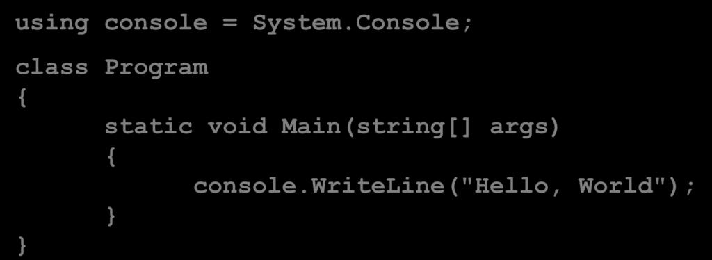 Namespace Từ khóa using Dùng từ khóa using để tạo bí danh cho lớp using console = System.