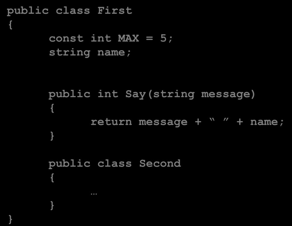 Thân của lớp public class First const int MAX = 5; string name; Kiểu ở mức cao nhất (top-level)