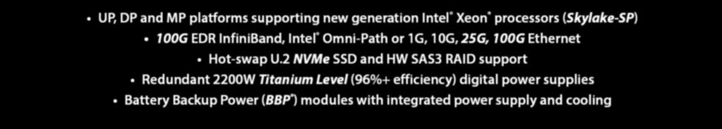Processor with NVMe Dual Intel Xeon Processor E5-2600 v4/v3 4U UP with 10G, SAS3 4U UP with 10G, SATA3 8U UP with 100G*, SAS3 8U UP with 100G*,