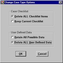 Page 5 of 5 In the Case Checklist field, select Delete ALL Checklist Items. In the User Defined Data field, select Delete ALL User Defined Data.