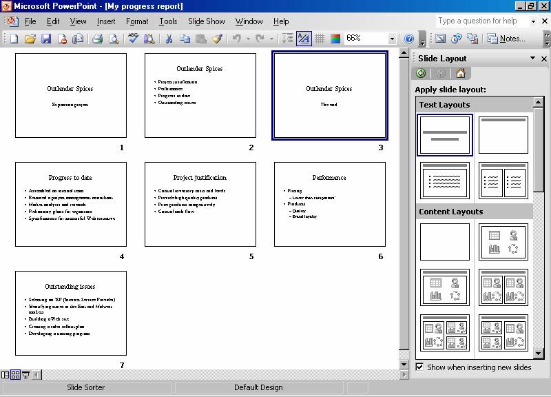 2 22 PowerPoint 2003: Basic Explanation Using Slide Sorter view In Slide Sorter view, you can see all the slides in your presentation at the same time, as shown in Exhibit 2-8.