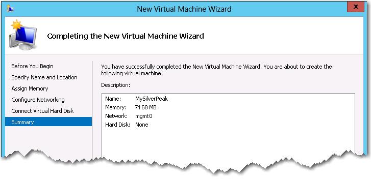 VX Virtual Appliance / Microsoft Hyper-V Hypervisor / Router Mode [Out-of-Path Deployment] h. Click Next. The Summary page appears. i. To create the virtual machine and close the wizard, click Finish.