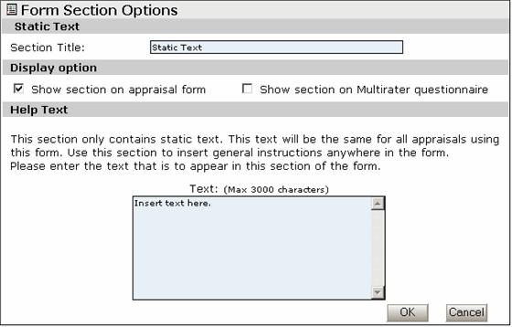 Chapter 6: Appraisal Form Sections This section will also show you how to Hide this information from other personnel. Note that your form must have a Static Text section before you can configure it.