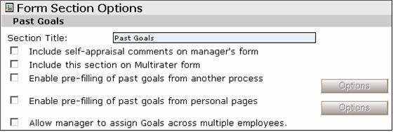 Chapter 6: Appraisal Form Sections 5 Click the Past Goals link. 6 Do any of the following: If necessary, type a new title for the Section in the Section title field.