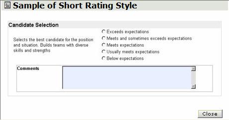 Working with Competency Sections The Short Rating Competency Style The Short Rating Style asks evaluators to rate subjects on a simple scale and provide short descriptions (for example, Exceeds