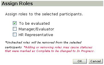 Chapter 10: Participant Center 4 Click the Assign Role(s) button to display the following pop-up. 5 Select the roles for the participants.