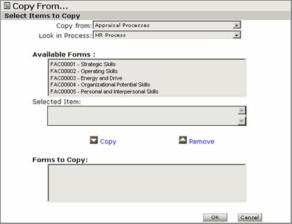 Editing an Appraisal Form 3 Click the Copy From button. The Copy From page displays. 4 In the Copy from drop-down list, select the type of process to copy from.