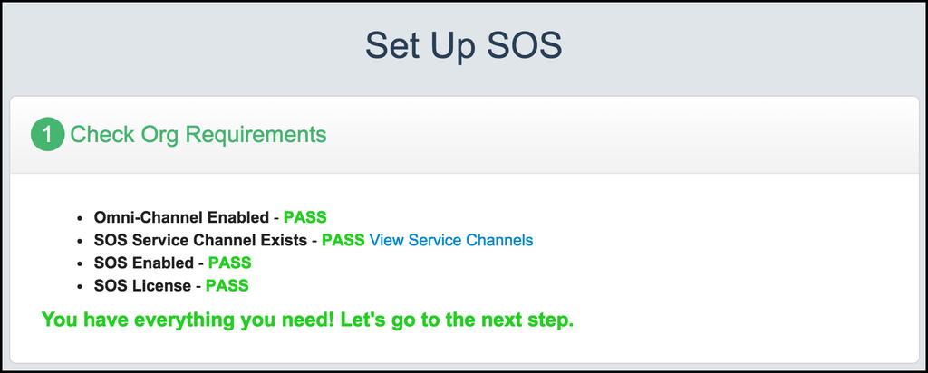 quick setup wizard. 1. Log in to your org and select the SOS Quick Setup app. 2. Select Check Org Requirements. This step performs basic checks to ensure that your org is set up correctly.