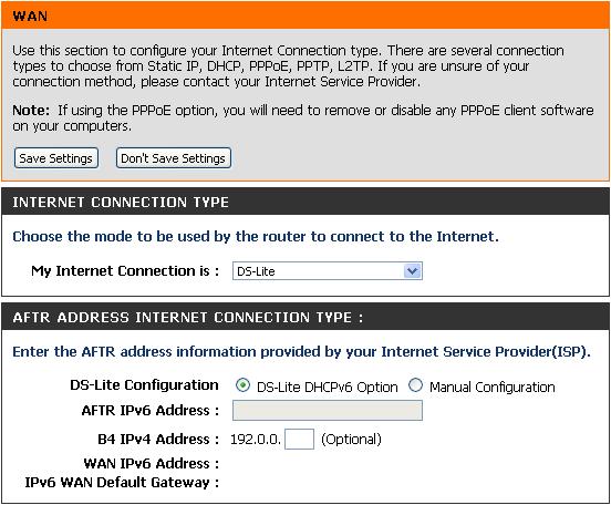 Manual Internet Connection Setup DS-Lite My Internet Connection: DS-Lite Configuration: AFTR IPV6 Address: B4 IPv6 Address: WAN IPv6 Address: IPv6 WAN Default Gateway: Select DS-Lite to activate this