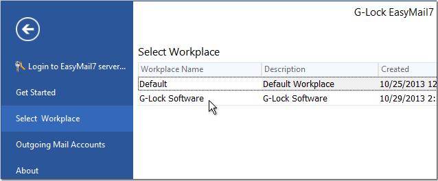 Get Started Login to the EasyMail7 Server and click on the Workplace menu at the top left corner of the program window. Navigate to the Get Started section.