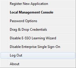 2.11 Enable or Disable E-SSO Learning Wizard 1. Right-click the Enterprise Single Sign-On icon in the system tray: 2. Select Disable E-SSO Learning Wizard.