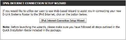 IPv6 Internet Connection Setup Wizard On this page, the you can configure the IPv6 Connection type using the IPv6 Internet Connection Setup Wizard.
