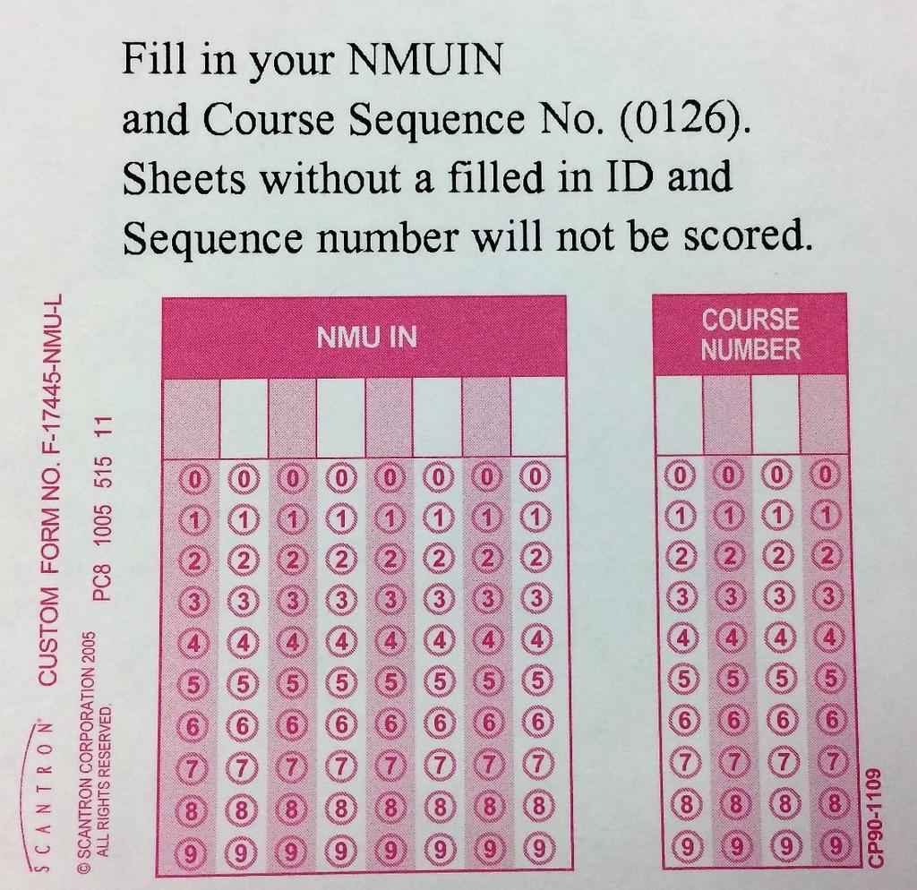 Ordering & Scoring Bubble Sheets 3 Please encourage your students before EVERY TEST to fill in their NMU IN and Course Sequence Number in the bottom left-hand corner of the bubble sheet.