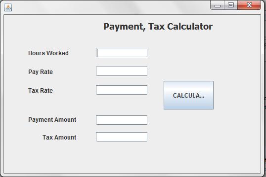 Example Design an GUI application that obtains three values in three text fields from user : Hours Worked, Pay Rate and Tax Rate.