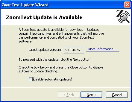 14 Automatic Updating ZoomText 9.0 includes automatic online version checking and updating. This service keeps your installation of ZoomText up-to-date with the latest fixes and enhancements.