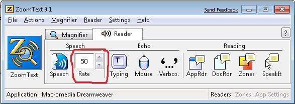 ZoomText Reader Speech Rate Click on the up or down arrow at the right side of the "Rate" combo box to increase or decrease the speed of speech.