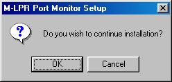 Installing the LPR (Line Printer Remote) Monitor Windows 98/Windows Me The M-LPR Port Monitor Setup dialog box appears. 6 Click the OK button. 7 The required files are copied.