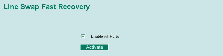 Configuring Line-Swap Fast Recovery Enable Line-Swap-Fast-Recovery Enable/Disable Using Set Device IP Select this option to enable the Line-Swap-Fast-Recovery function Enable To reduce the effort