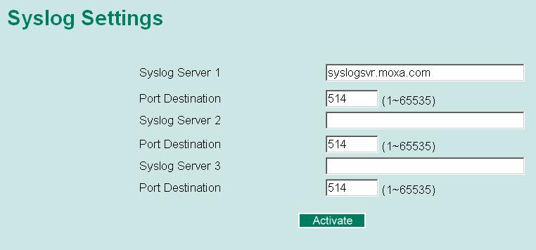 Syslog Server 1 IP Address Port Destination (1 to 65535) Enter the IP address of 1st Syslog Server used by your None network. Enter the UDP port of 1st Syslog Server.