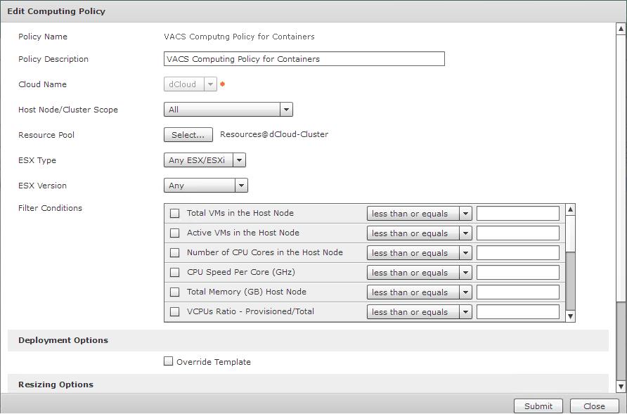 For the System Disk Policy, the settings that of interest are Cloud Name: vcenter selection Data Stores Scope: Narrow the scope of deployment, choose whether to use all, included selected data