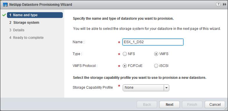 FC configuration workflow 19 Select VMFS as the datastore type. Select FC/FCoE as the VMFS protocol. Select None as the Storage Capability Profile.