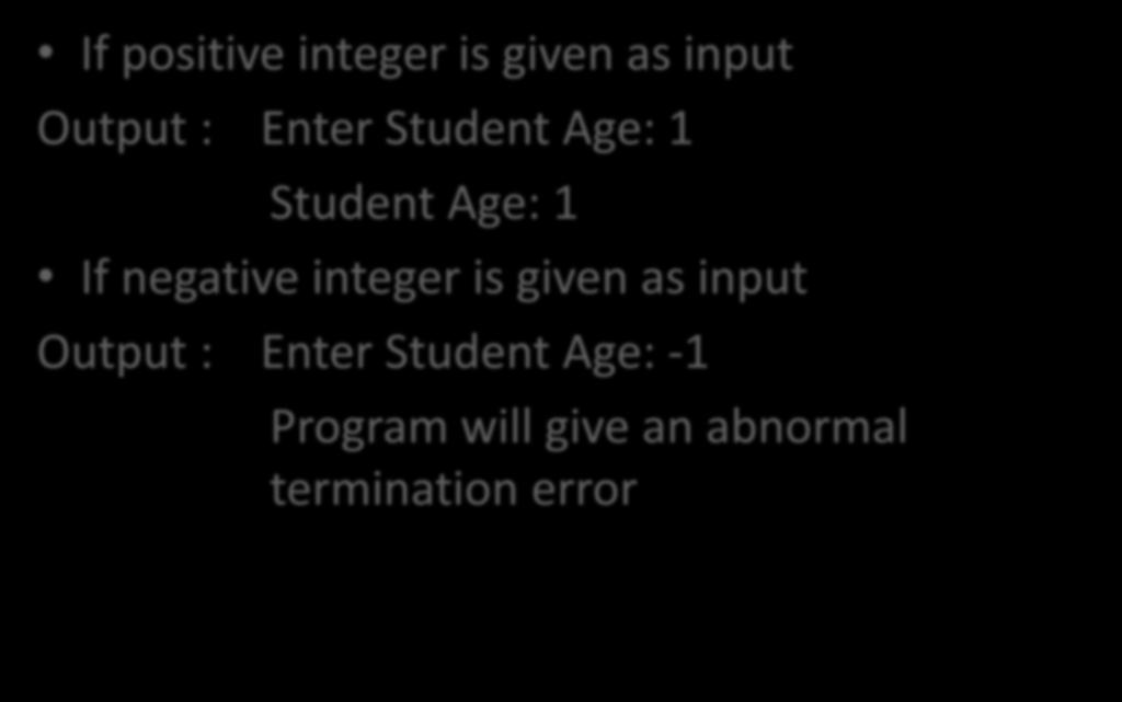 If positive integer is given as input Output : Enter Student Age: 1 Student Age: 1 Output If negative