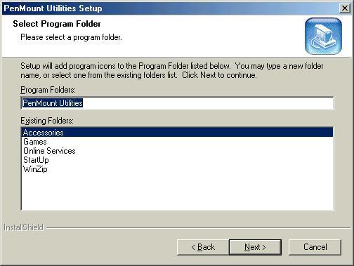 This installs PenMount Utilities in the folder: C:\Program Files\PenMount\Win9x.