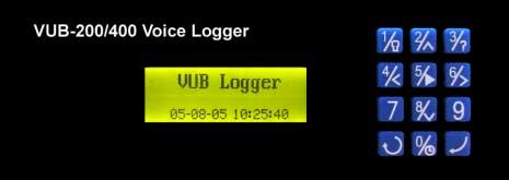VUB Logger Cost Effective Voice Logging Recorder The VUB Logger is a digital audio recorder that can simultaneously record and play from phone lines or other audio sources.