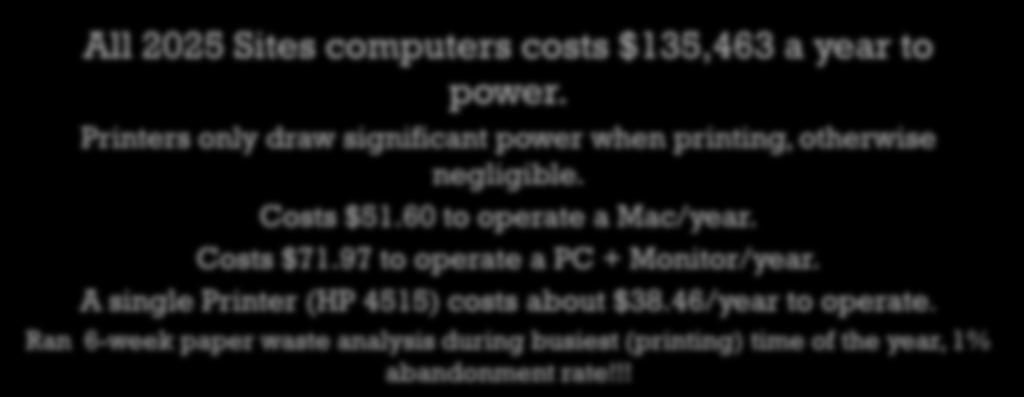 + Findings PC + Monitor = 861.74 kwh/year (avg.) Mac = 593.2 kwh/year (avg.) Printers = negligible Total power consumption = 1,557,045.