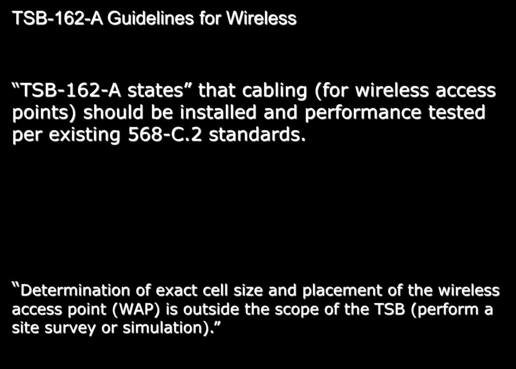 TSB-162-A Guidelines for Wireless TSB-162-A states that cabling (for wireless