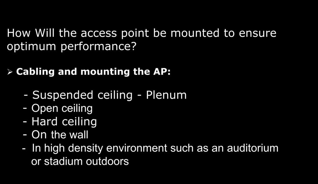 Access Point Density 4 Continued How Will the access point be mounted to ensure optimum performance?