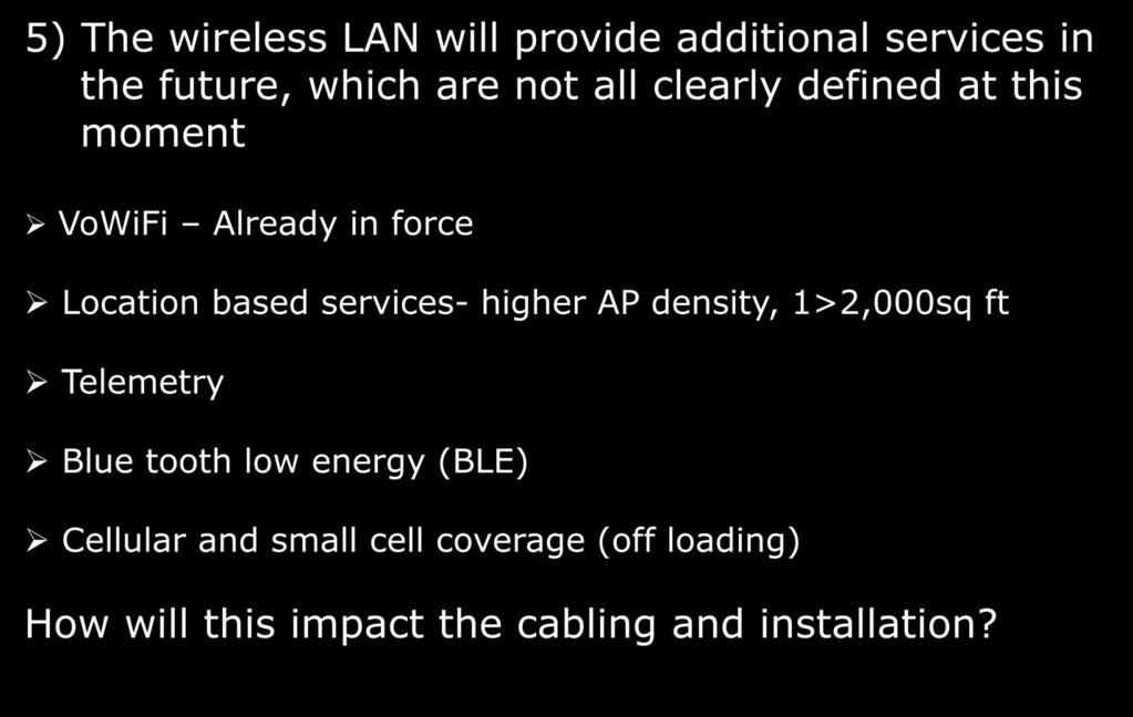 Additional WiFi services 5) The wireless LAN will provide additional services in the future, which are not all clearly defined at this moment VoWiFi Already in force Location