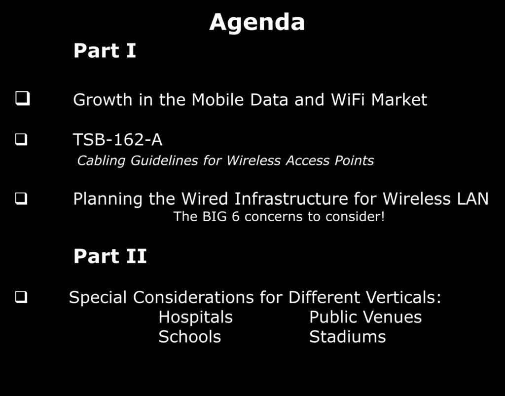 Agenda Part I Growth in the Mobile Data and WiFi Market TSB-162-A Cabling Guidelines for Wireless Access Points Planning the Wired Infrastructure