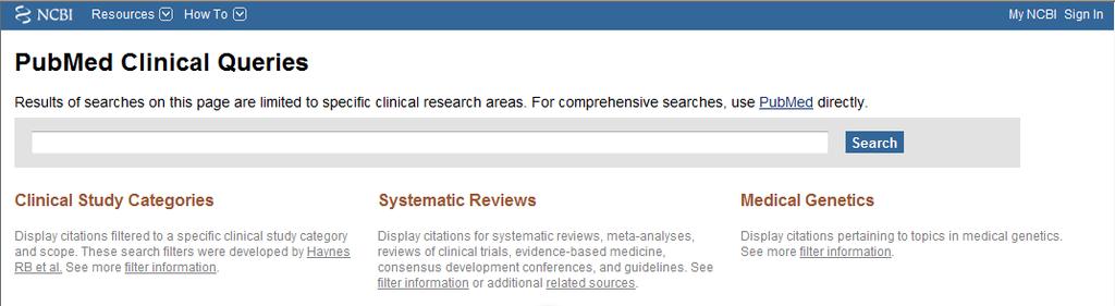 PubMed Clinical Queries The Clinical Study Category is a specialized search method with built-in search filters that limit retrieval to