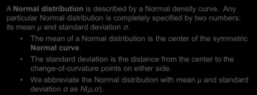 Normal Distributions A Normal distribution is described by a Normal density curve.
