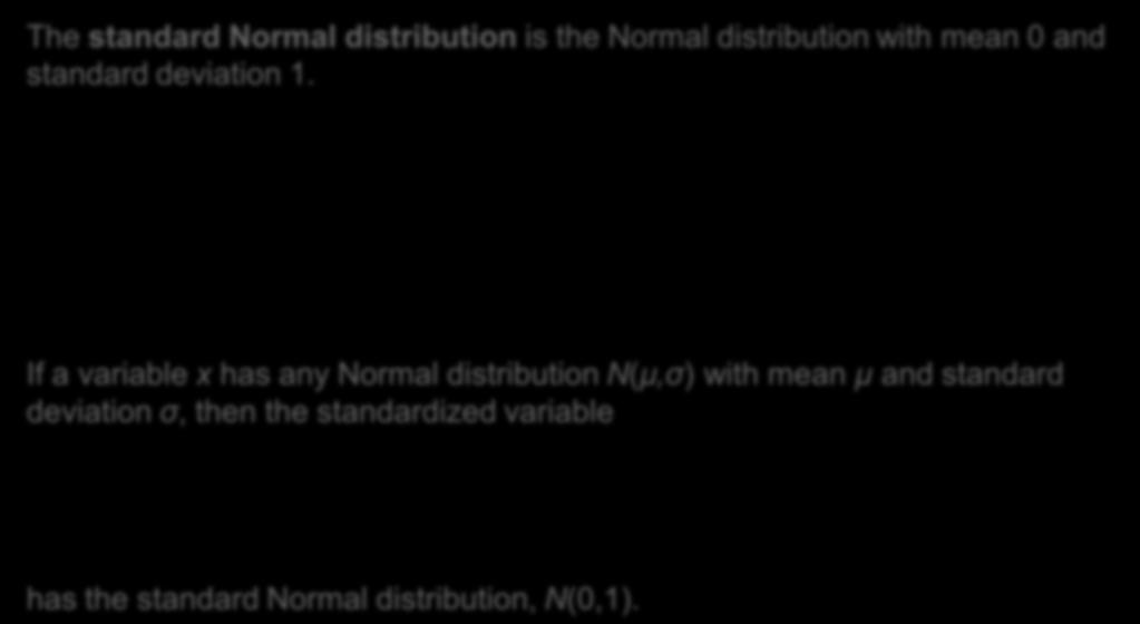 The Standard Normal Distribution All Normal distributions are the same if we measure in units of size σ from the mean µ as center.