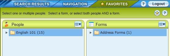 Accessing Forms and Information Favorites Panel Use the Favorites panel to retrieve and manage saved people or forms. To access the Favorites panel, click the Favorites tab.