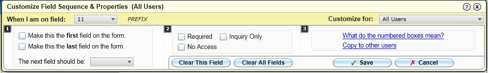 User Interface 4.3: Customizing UI 4.3 Figure 53: The Customize Field Properties Dialog Box Step 3. In the When I am on field drop-down list, select the number of the field you want to modify.