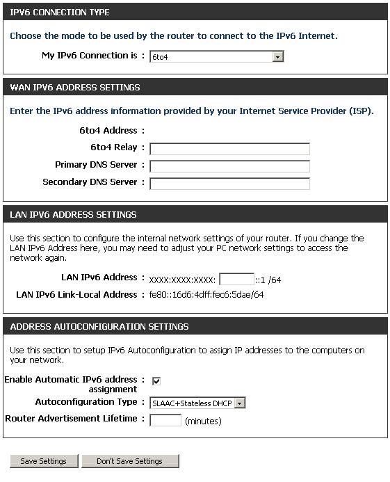 6 to 4 My IPv6 Connection: 6 to 4 Settings: Select 6 to 4 from the drop-down menu. Enter the IPv6 settings supplied by your Internet provider (ISP).