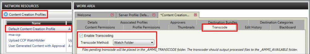 5 Click Save. To configure the Default Content Creation Profile for watch folder transcoding: 1 In the Network Resources panel, click to expand Content Creation Profiles.