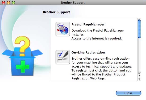 The following screen will appear: Accessing Brother Support (Macintosh) You can find all the contacts you will need, such as Web support (Brother Solutions Center) on the Installation CD-ROM.