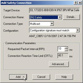 14 3. Double-click the 1732DS line to add connections. 4. For the Connection Name, choose [IN] Safety. 5. Set the Connection type to Point to Point or Multicast. 6. Click Add. 7.