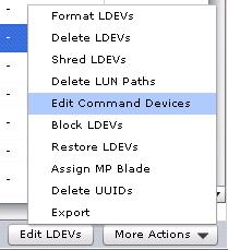 MB. 4. On the LDEV tab, select the newly created LDEV, then click More Actions > Edit Command Devices. 5.
