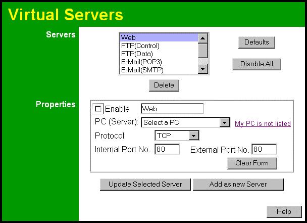 Broadband Router User Guide Virtual Servers Screen The Virtual Servers screen is reached by the Virtual Servers link on the Advanced screen. An example screen is shown below.