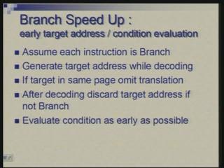 (Refer Slide Time: 00:17:30) How do you speed up execution of branch? Now you can speed up; target address calculation and condition evaluation.
